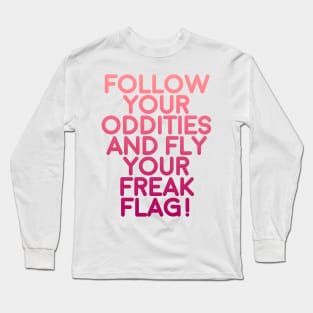 fly your freak flag! Long Sleeve T-Shirt